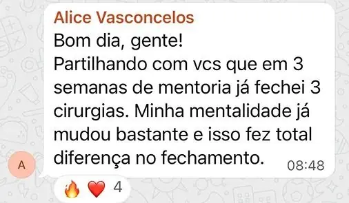 Três cirurgias fechadas em três semanas de mentoria